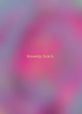 Karte - Honestly, fuck it.